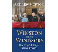 Winston and the Windsors: How Churchill Shaped a Royal Dynasty