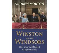 Winston and the Windsors: How Churchill Shaped a Royal Dynasty