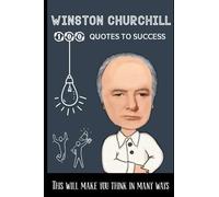 Winston Churchill 100 Quotes To Success: This Will Make You Think In Many Ways