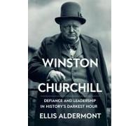 Winston Churchill, A Biography: Defiance And Leadership In History's Darkest Hour
