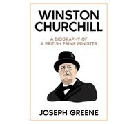 Winston Churchill: A Biography of a British Prime Minister