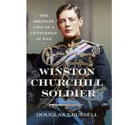 Winston Churchill as a Soldier The Military Life of a Gentleman at War - Douglas S. Russell - Pen and Sword Military - ebook (ePub) - Livre