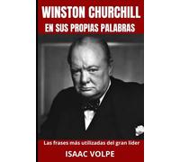 Winston Churchill En Sus Propias Palabras. Las Frases Más Utilizadas Del Gran Líder: Descubre El Mundo De Winston Churchill Como Nunca Antes, Sin ... Palabras. (Citas De Celebridades)