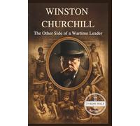 Winston Churchill: History’s Most Dangerous Hero