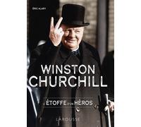 Eric Alary – Winston Churchill, l'étoffe d'un héros – Biographie – Broché