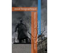 Winston Churchill, l'homme et son destin: essai biographique