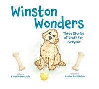 Winston Wonders: Three Stories of Truth for Everyone