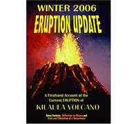 Winter 2006 Eruption Update: A Firsthand Account of the Current Eruption of Kilauea Volcano