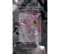 Winter Always Turns To Spring A Memoir