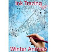 Winter Animals Ink Tracing Coloring Book: A Reverse Coloring and Activity Book