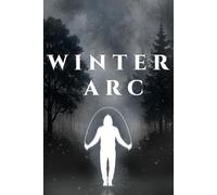 Winter Arc: The Discipline Journal: A 90-Day Challenge Planner to Build Mental Toughness, Self-Mastery, and Relentless Focus