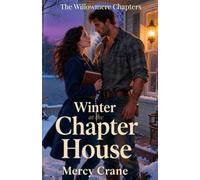 Winter at the Chapter House. A Willowmere Romance - Book 1: A Clean Small-Town Romance of Grief, Grace, and Second Chances