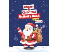 Winter & Christmas Activity Book for Kids: A Fun-Filled Collection of Puzzles, Coloring Pages, Games & Festive Activities for Ages 6-10