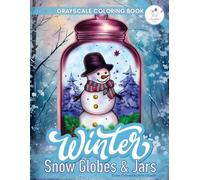 Winter Coloring Book For Adults: A Grayscale Coloring Book Featuring Stunning Snow Globes and Magic Jars Filled With Cute Animals, Holiday Scenes, ... Christmas Trees with Gifts for Stress Relief