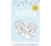 Winter Colouring Book Travel Edition: A black and white pocket sized activity book filled with cosy winter scenes and snowy adventures