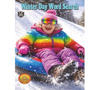 Winter Day Word Search: Winter Fun Can Mean Snow Forts, Shovels, Tubing, and Sleds, While for Others It Means Snowbirding in the Tropical Sun, Explored in Over 1,000 Words and 55 Word Search Puzzles