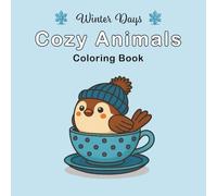 Winter Days Cozy Animals Coloring Book: Adorable Winter Creatures in Bold, Simple Designs for Relaxation, Fun, and Mindful Coloring