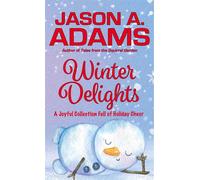 Winter Delights A Holiday Collection of Snow-Covered Stories - Jason A. Adams - Spiral Publishing, Ltd. - ebook (ePub) - Livre