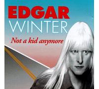Winter, Edgar - Not a Kid Anymore
