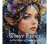 Winter Fairies: An Art Book of Enchantment