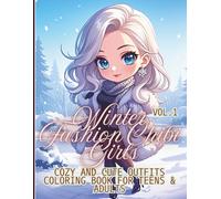 Winter Fashion Chibi Girls Vol.1: Cozy and Cute Outfits Coloring Book for Teens and Adults - Over 90 Kawaii Winter Style Pages