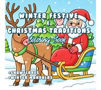 Winter Festive & Christmas Traditions Coloring Book: Fun & Simple Coloring of Christmas Trees, Holiday Decorations, Cookies, Santa Claus, and More For All Ages