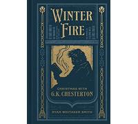 Winter Fire: Christmas With G. K. Chesterton