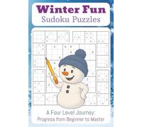 Winter Fun Sudoku Puzzles: A Four Level Journey: Progress from Beginner to Master