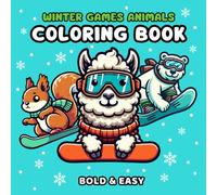Winter Games Animals Coloring Book: Fun and Cozy Animal Winter Sports Illustrations for Kids and Adults - Featuring Skiing, Skating, and Snowboarding Animals to Spark Creativity and Relaxation