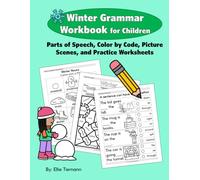 Winter Grammar Workbook for Children: Parts of Speech, Color by Code, Picture Scenes, and Practice Worksheets