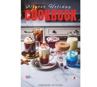 Winter Holiday Drinks Cookbook: A flavorful journey through autumn and Christmas favorites with cocoa, hot drinks, mulled ciders, teas, lattes, ... toddies, homemade mixes, syrups and More