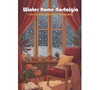 Winter Home Nostalgia: A Cozy & Detailed Adult Coloring Book with 50+ Charming Interiors, Hygge Rooms, and Snowy Street Views for Relaxation.