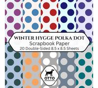 Winter Hygge Polka Dot Scrapbook Paper: Double-Sided Craft Paper for Scrapbooking, Junk Journals, Card Making, Origami, DIY Projects and Mixed Media