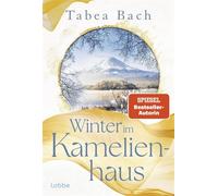 Winter im Kamelienhaus Eine Geschichte über japanische Neujahrstraditionen und bretonische Weihnachten - erzählt von Bestsellerautorin Tabea Bach - Tabea Bach - Lübbe - ebook (ePub) - Livre