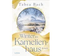 Winter im Kamelienhaus Eine Geschichte um das japanische Neujahrsfest - erzählt von Bestsellerautorin Tabea Bach - Tabea Bach - Lübbe - ebook (ePub) - Livre