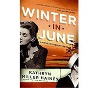 Winter in June, Rosie Winter Mysteries Kathryn Miller Haines (Auteur)