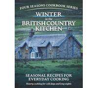 Winter in the British Country Kitchen:: Seasonal Recipes for Everyday Cooking