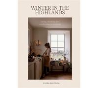 Winter in the Highlands Eating, Drinking and Celebrating in Scotland - Flora Shedden - Quadrille - ebook (ePub) - Livre