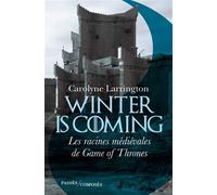 Winter is coming Les racines médiévales de Game of Thrones - Carolyne Larrington - Passés Composés - broché - Essai