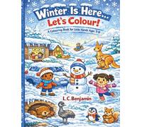 Winter Is Here…Let’s Colour!: A Colouring Book For Little Hands Ages 3-6
