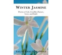Winter Jasmine: Poems Of Life, Conflict, Nature, Love And Faith
