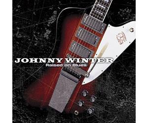 Winter, Johnny - Raised on Blues