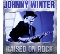 Winter, Johnny - Raised on Rock