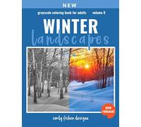 Winter Landscapes Grayscale Coloring Book For Adults: Grayscale Coloring Book For Adults Landscape With Color Guide For Relaxation | Beautiful Nature ... | Realistic Coloring | Beginner Thru Expert