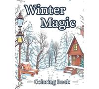 Winter Magic: 50 Coloring Pages of Snow, Fun & Relaxation