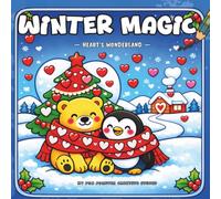 Winter Magic: A Cute Cozy Winter & Christmas Coloring Book for Kids, Teens & Adults Coloring Book: 45+ Cozy Winter & Holiday Coloring Pages Featuring Cute Animals, Snowy Lands