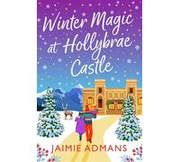 Winter Magic at Hollybrae Castle An utterly enchanting Christmas Romance from Jaimie Admans - Jaimie Admans - Boldwood Books - ebook (ePub) - Livre