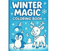 Winter Magic Coloring Book for Kids: 30 Simple and Adorable Winter Coloring Pages for Toddlers and Preschoolers - Snowflakes, Santa, Reindeer, and More Holid