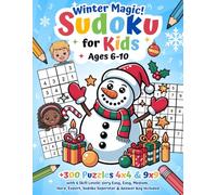 Winter Magic! Sudoku for Kids Ages 6-10: +300 Puzzles 4x4 & 9x9 with 6 Skill Levels: Very Easy, Easy, Medium, Hard, Expert, Sudoku Superstar & Answer Key Included