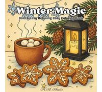 Winter Magic: Winter Magic: Cozy Coloring Book for Adults and Teens - Cute and Festive Winter Scenes with Snowflakes, Gingerbread, Christmas Trees, Snowmen and More for Stress Relief and Relaxation
